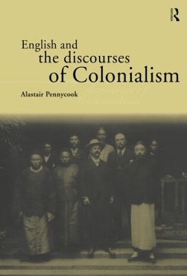 English and the Discourses of Colonialism by Alastair Pennycook