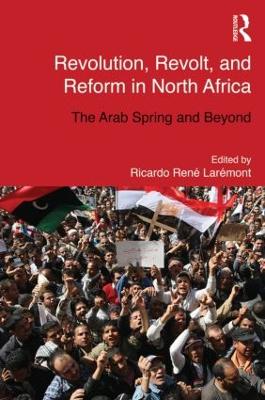 Revolution, Revolt and Reform in North Africa by Ricardo Laremont