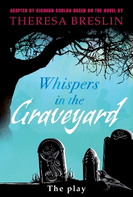 Whispers in the Graveyard Heinemann Plays by Theresa Breslin