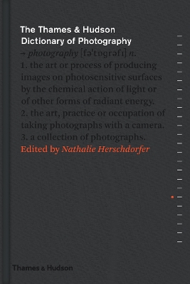 The Thames & Hudson Dictionary of Photography by Nathalie Herschdorfer