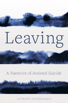 Leaving: A Narrative of Assisted Suicide book