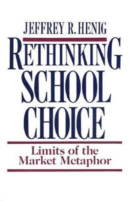 Rethinking School Choice by Jeffrey R. Henig