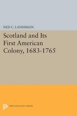 Scotland and Its First American Colony, 1683-1765 by Ned C. Landsman