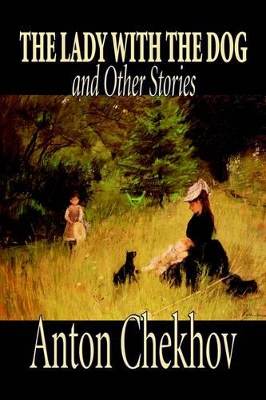 Lady with the Dog and Other Stories by Anton Pavlovich Chekhov