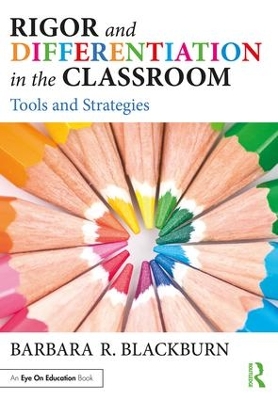 Rigor and Differentiation in the Classroom by Barbara R. Blackburn