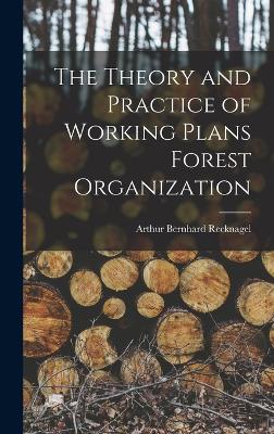 The Theory and Practice of Working Plans Forest Organization book