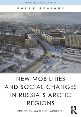 New Mobilities and Social Changes in Russia's Arctic Regions book