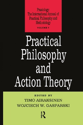 Practical Philosophy and Action Theory by Timo Airaksinen