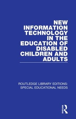 New Information Technology in the Education of Disabled Children and Adults by David Hawkridge