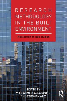 Research Methodology in the Built Environment: A Selection of Case Studies by Vian Ahmed