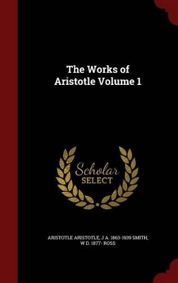 The Works of Aristotle Volume 1 by Aristotle Aristotle