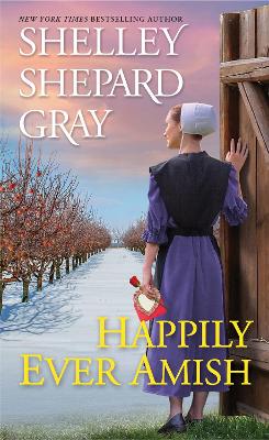 Happily Ever Amish by Shelley Shepard Gray