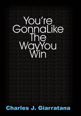 You're Gonna Like The Way You Win book