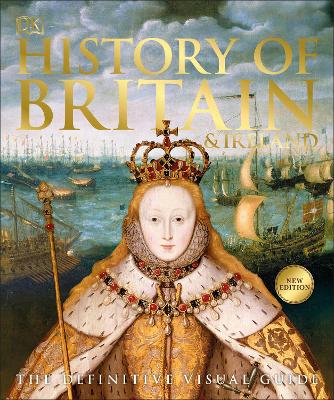 History of Britain and Ireland: The Definitive Visual Guide by DK