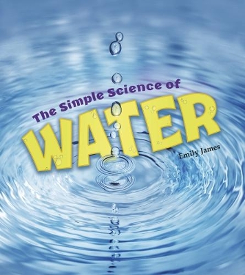 The Simple Science of Water by Emily James