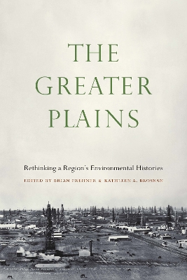 The Greater Plains: Rethinking a Region's Environmental Histories book