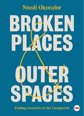 Broken Places & Outer Spaces: Finding Creativity in the Unexpected book