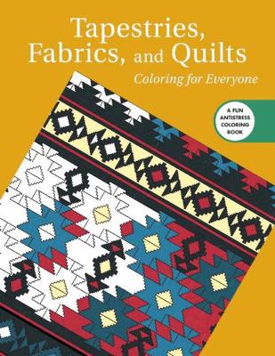 Tapestries, Fabrics, and Quilts: Coloring for Everyone book
