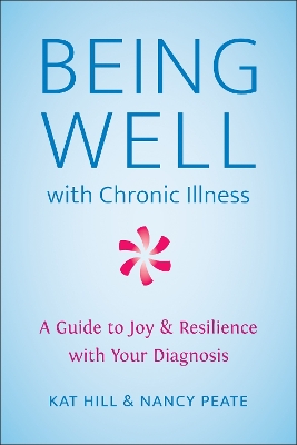 Being Well with Chronic Illness: A Guide to Joy & Resilience with Your Diagnosis book