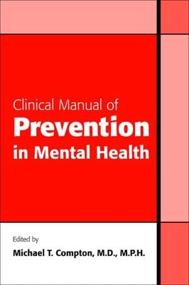 Clinical Manual of Prevention in Mental Health by Michael T Compton