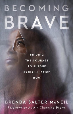 Becoming Brave: Finding the Courage to Pursue Racial Justice Now book