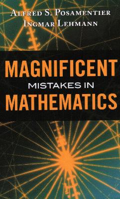 Magnificent Mistakes In Mathematics book