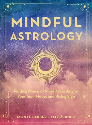 Mindful Astrology: Finding Peace of Mind According to Your Sun, Moon, and Rising Sign book
