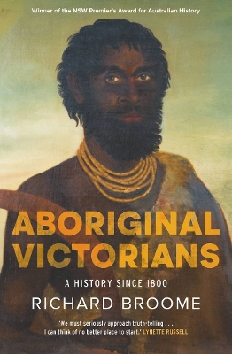 Aboriginal Victorians: A history since 1800 by Richard Broome