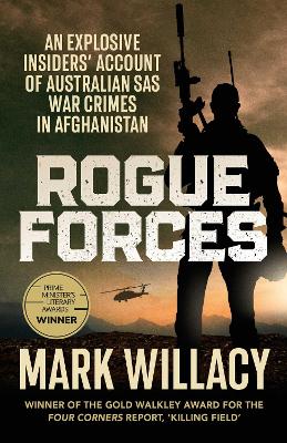 Rogue Forces: An explosive insiders' account of Australian SAS war crimes in Afghanistan book