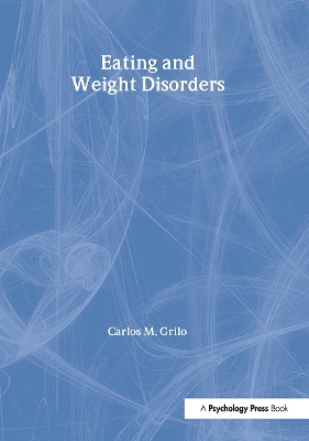 Eating and Weight Disorders by Carlos M. Grilo