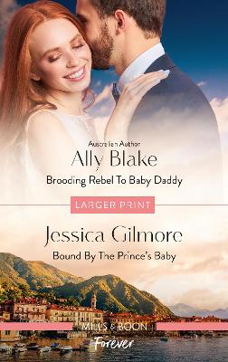 Brooding Rebel to Baby Daddy/Bound by the Prince's Baby by Jessica Gilmore