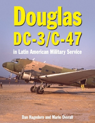 Douglas DC-3 and C-47: in Latin American Military Service book