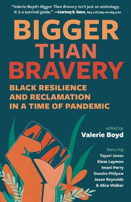 Bigger Than Bravery: Black Resilience and Reclamation in a Time of Pandemic book