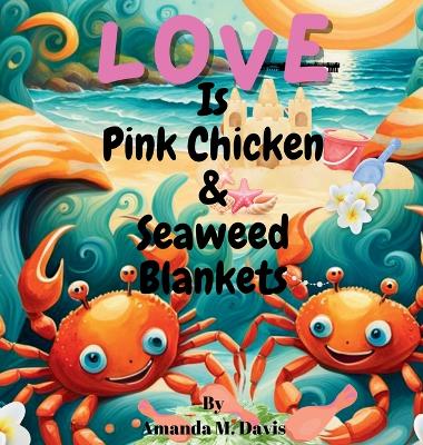 Love Is Pink Chicken & Seaweed Blankets book