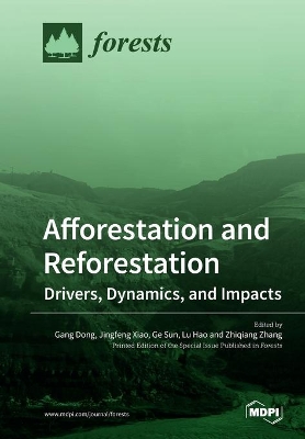 Afforestation and Reforestation: Drivers, Dynamics, and Impacts book