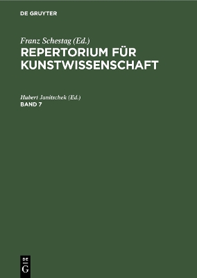 Repertorium für Kunstwissenschaft. Band 7 by Hubert Janitschek