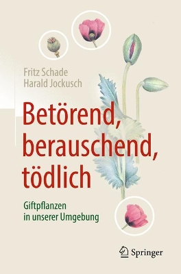 Betörend, berauschend, tödlich - Giftpflanzen in unserer Umgebung book