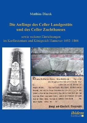 Die Anf�nge des Celler Landgest�ts und des Celler Zuchthauses sowie weiterer Einrichtungen im Kurf�rstentum und K�nigreich Hannover 1692-1866. book
