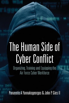 The Human Side of Cyber Conflict- Organizing, Training and Equipping the Air Force Cyber Workforce book