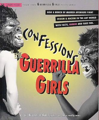 Confessions of the Guerrilla Girls by Guerrilla Girls