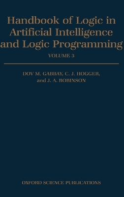 Handbook of Logic in Artificial Intelligence and Logic Programming: Volume 3: Nonmonotonic Reasoning and Uncertain Reasoning by Dov M. Gabbay