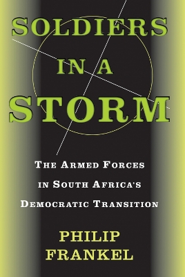 Soldiers In A Storm: The Armed Forces In South Africa's Democratic Transition book