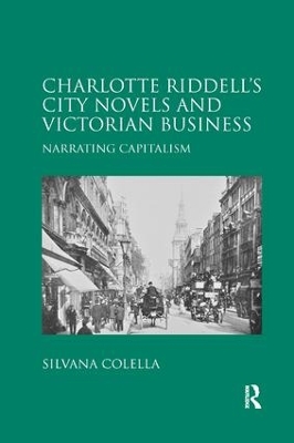 Charlotte Riddell's City Novels and Victorian Business: Narrating Capitalism by Silvana Colella