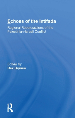 Echoes Of The Intifada: Regional Repercussions Of The Palestinian-israeli Conflict by Rex Brynen