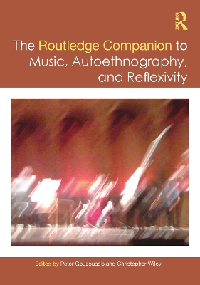 The Routledge Companion to Music, Autoethnography, and Reflexivity book