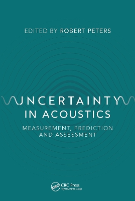 Uncertainty in Acoustics: Measurement, Prediction and Assessment book