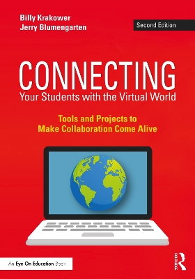 Connecting Your Students with the Virtual World: Tools and Projects to Make Collaboration Come Alive by Billy Krakower
