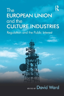 The European Union and the Culture Industries: Regulation and the Public Interest book