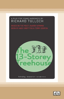 The 13-Storey Treehouse: A play for young audiences by Richard Tulloch