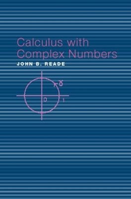 Calculus with Complex Numbers by John B. Reade